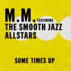 M.M. & The Smooth Jazz Allstars - Some Times Up - Single